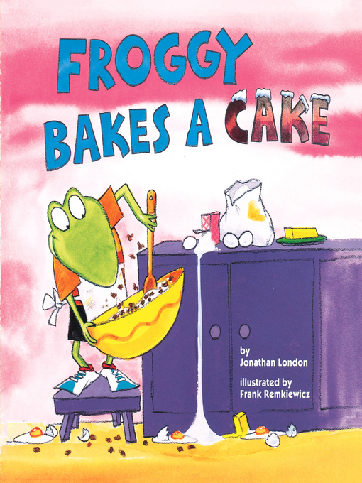 Title details for Froggy Bakes a Cake by Jonathan London - Wait list